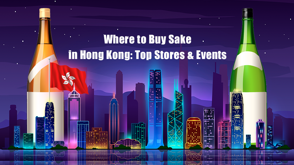 Where to Buy Sake in Hong Kong: Top Stores & Events
